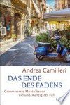 Das Ende des Fadens: Commissario Montalbano übt sich in Geduld. Roman Das Ende des Fadens: Commissario Montalbano übt sich in Geduld. Roman