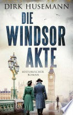 Die Windsor-Akte: Historischer Roman