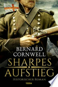 Sharpes Aufstieg: Historischer Roman