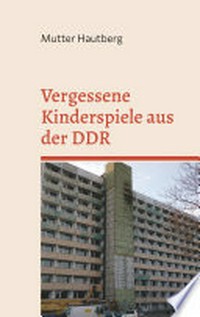 Vergessene Kinderspiele aus der DDR: Schwerpunkt: Schwerin - Lankow