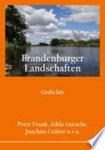 Brandenburger Landschaften: Gedichte