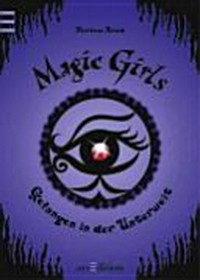 Magic Girls 04 Ab 10 Jahren: Gefangen in der Unterwelt
