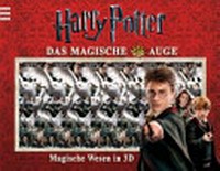 Harry Potter Ab 8 Jahren: das magische Auge ; magische Wesen in 3D