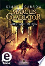 Marcus Gladiator - Aufstand in Rom