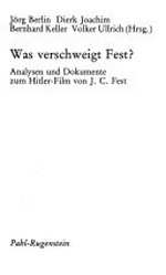 Was verschweigt Fest? Analysen u. Dokumente zum Hitler-Film von J. C. Fest