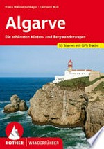 Algarve: die schönsten Küsten- und Bergwanderungen : 52 ausgewählte Touren