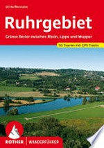 Ruhrgebiet: grünes Revier zwischen Rhein, Lippe und Wupper : 50 ausgewählte Touren