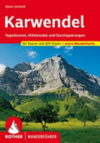 Karwendel: Tagestouren, Hüttenziele und Durchquerungen : 60 Touren mit GPS-Tracks