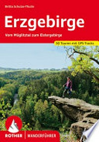 Erzgebirge: Vom Müglitztal zum Elstergebirge ; 50 ausgewählte Wanderungen