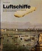 Luftschiffe: die Geschichte der deutschen Zeppeline