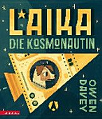 Laika - die Kosmonautin Ab 3 Jahren