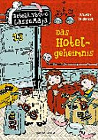Detektivbüro LasseMaja 19 Ab 8 Jahren: Das Hotelgeheimnis