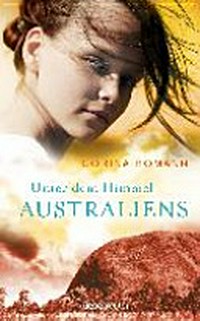Unter dem Himmel Australiens Ab 12 Jahren: Roman