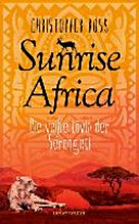 Sunrise Africa 1: Die weiße Löwin der Serengeti