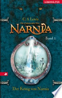 ¬Der¬ König von Narnia: Die Chroniken von Narnia ; Bd. 2