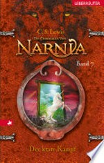 ¬Der¬ letzte Kampf: Die Chroniken von Narnia ; Bd. 7