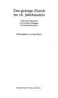 ¬Das¬ geistige Zürich im 18. Jahrhundert: Texte und Dokumente von Gotthard Heidegger bis Heinrich Pestalozzi