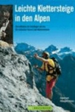 Leichte Klettersteige in den Alpen: der ideale Begleiter für Einsteiger mit den 227 schönsten Touren