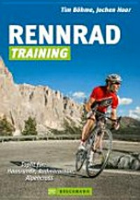 Rennrad-Training: Topfit für: Hausrunde, Radmarathon, Alpencross
