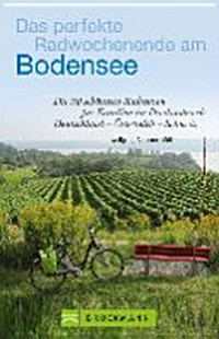 Radeln am Bodensee: die 30 schönsten Mehrtagestouren im Dreiländereck Deutschland - Österreich - Schweiz