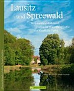 Lausitz und Spreewald: Verträumtes Heideland, mystische Wasserlabyrinthe und fürstliche Parks