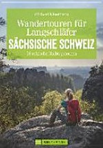 Sächsische Schweiz: Wandertouren für Langschläfer im Elbsandsteingebirge ; 30 reizvolle Halbtagstouren