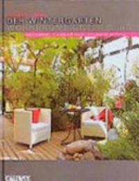 ¬Der¬ Wintergarten - Wohnräume unter Glas: optimal planen, klimagerecht bauen, wirkungsvoll bepflanzen