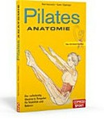 Pilates Anatomie: Über 200 Detail-Grafiken. Der vollständig illustrierte Ratgeber für Stabilität und Balance