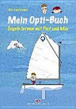 Mein Opti-Buch: Segeln lernen mit Piet und Mia