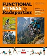 Functional Fitness für Radsportler [Der neue Fitnesstrend für Anfänger, Fortgeschrittene und Profis]