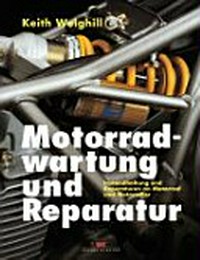 Motorradwartung und Reparatur: Instandhaltung und Reparaturen an Motorrad und Motorroller