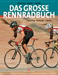 Das grosse Rennradbuch: Training, Technik, Taktik