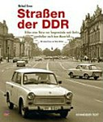 Strassen der DDR: Bilder einer Reise von Tangermünde nach Berlin unmittelbar nach dem Mauerfall