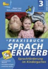Praxisbuch Spracherwerb 03: Sprachförderung im Kindergarten ; [umfangreiches Material ; mit Kopiervorlagen ; praktische Vielfalt]