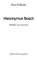 Hieronymus Bosch: Weltbilder und Traumwerk