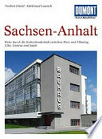 Sachsen-Anhalt: Reise durch die Kulturlandschaft zwischen Harz und Fläming, Elbe, Unstrut und Saale