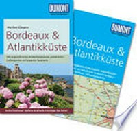 Bordeaux & Atlantikküste [mit ungewöhnlichen Entdeckungstouren, persönlichen Lieblingsorten und separater Reisekarte]