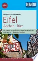 Eifel: Aachen, Trier ; [mit ungewöhnlichen Entdeckungstouren, persönlichen Lieblingsorten und separater Reisekarte]