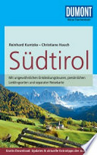 Südtirol [mit ungewöhnlichen Entdeckungstouren, persönlichen Lieblingsorten und separater Reisekarte]