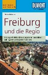 Freiburg und die Regio [mit ungewöhnlichen Entdeckungstouren, persönlichen Lieblingsorten und separater Reisekarte] ; mit Online-Updates als Gratis-Download