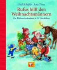 Rufus hilft den Weihnachtsmännern: Ein Weihnachtsabenteuer in 24 Geschichten