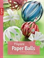 Filigrane Paper Balls: vielseitige Dekorationen aus Papierstreifen
