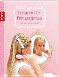 Frisuren für Prinzessinnen Ab 4 Jahren: Wie geht welcher Zopf?