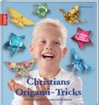 Christians Origami-Tricks Ab 9 Jahre: Papierfaltspaß für kreative Kinderhände