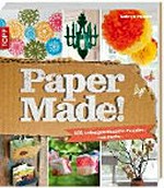 Papermade! 101 außergewöhnliche Projekte aus Papier