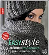 Easy style: Stricken für Einsteigerinnen ; [Modelle, Strickschule, Tipps ; Strickkurs auf DVD mit Magdalena Neuner]