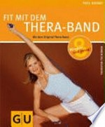 Fit mit dem Thera-Band: mit dem original Thera-Band ...