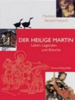 ¬Der¬ heilige Martin: Leben, Legenden und Bräuche