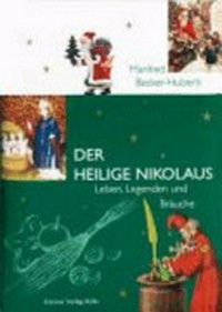 ¬Der¬ Heilige Nikolaus: Leben, Legenden und Bräuche