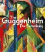 ¬The¬ Guggenheim - die Sammlung Ausstellungskatalog [Kunst- und Ausstellungshalle der Bundesrepublik Deutschland, Bonn; Kunst Museum, Bonn, 21.7.2006 - 7.1.2007]